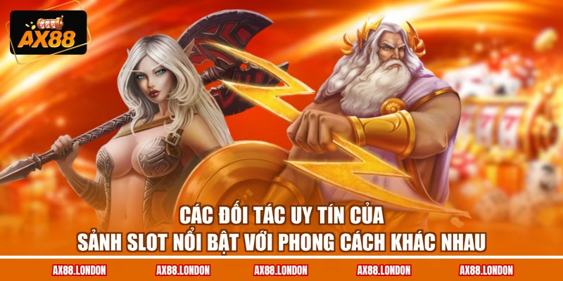 Các đối tác uy tín của sảnh slot nổi bật với phong cách khác nhau
