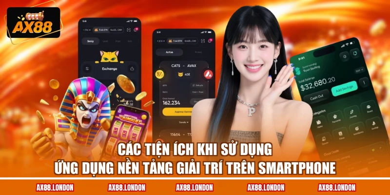 Các tiện ích khi sử dụng ứng dụng nền tảng giải trí trên smartphone