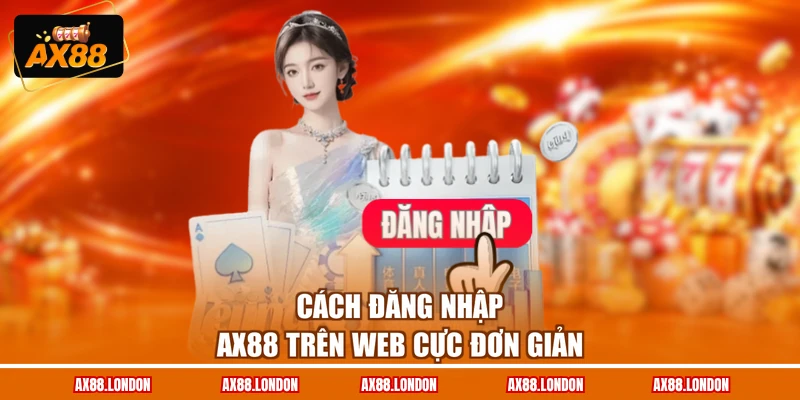 Cách đăng nhập AX88 trên web cực đơn giản