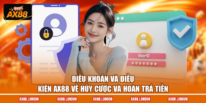 Điều khoản và điều kiện AX88 về hủy cược và hoàn trả tiền
