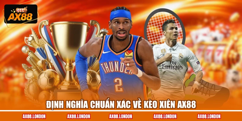 Định nghĩa chuẩn xác về kèo xiên AX88