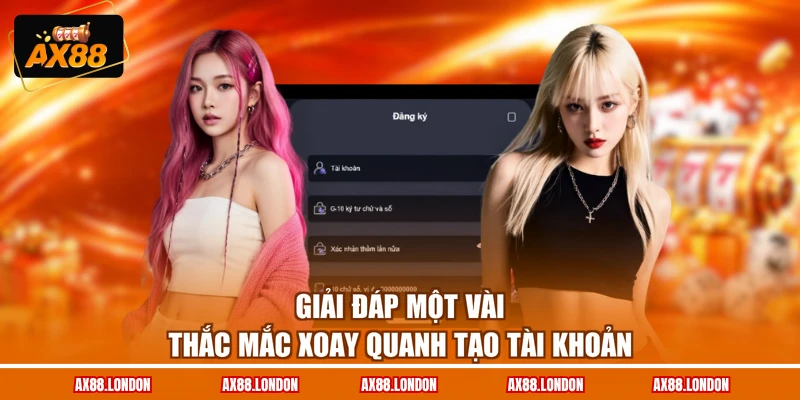 Giải đáp một vài thắc mắc xoay quanh tạo tài khoản
