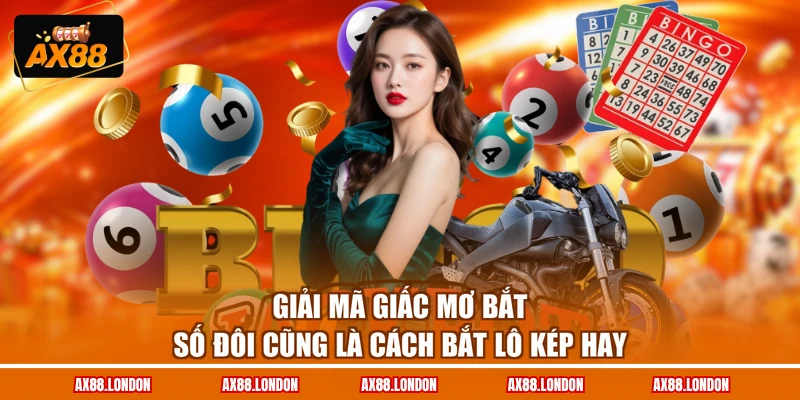 Giải mã giấc mơ bắt số đôi cũng là cách bắt lô kép hay
