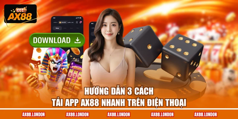 Hướng dẫn 3 cách tải app AX88 nhanh trên điện thoại