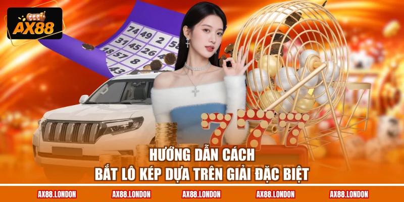 Hướng dẫn cách bắt lô kép dựa trên giải đặc biệt