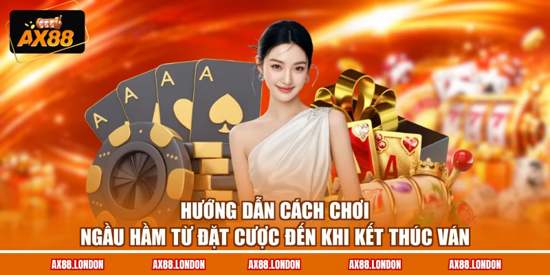 Hướng dẫn cách chơi Ngầu Hầm từ đặt cược đến khi kết thúc ván
