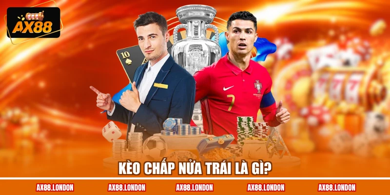 Kèo chấp nửa trái là gì?