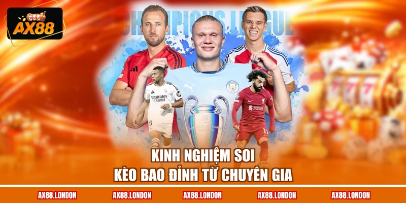 Kinh nghiệm soi kèo bao đỉnh từ chuyên gia