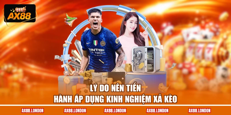 Lý do nên tiến hành áp dụng kinh nghiệm xả kèo