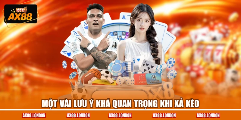 Một vài lưu ý khá quan trọng khi xả kèo