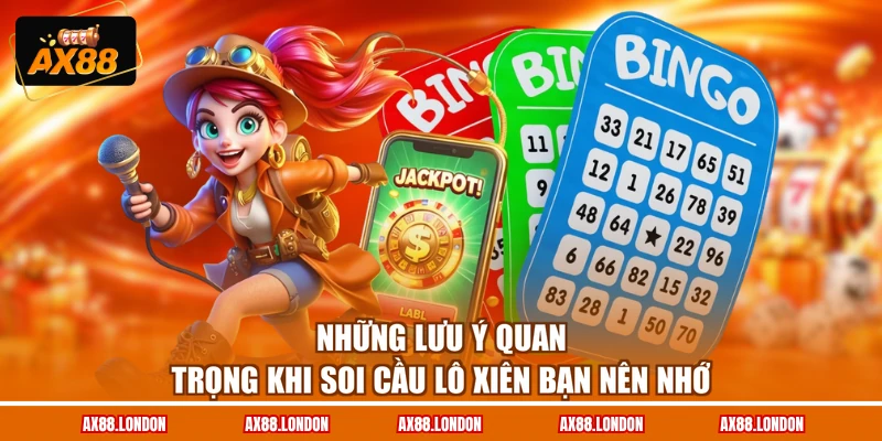 Những lưu ý quan trọng khi soi cầu lô xiên bạn nên nhớ