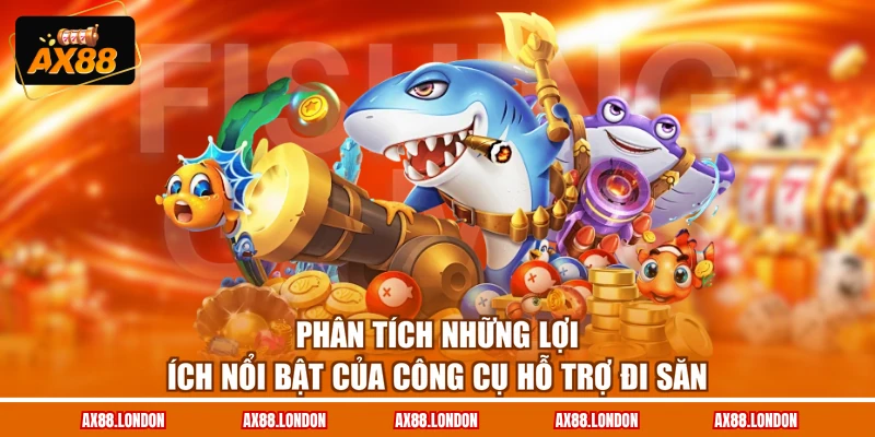 Phân tích những lợi ích nổi bật của công cụ hỗ trợ đi săn