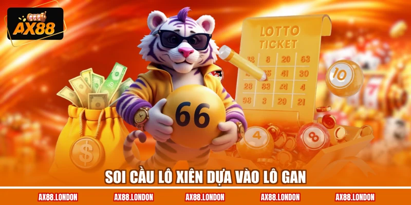 Soi cầu lô xiên dựa vào lô gan
