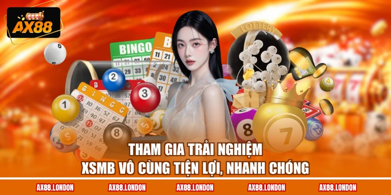 Tham gia trải nghiệm XSMB vô cùng tiện lợi, nhanh chóng