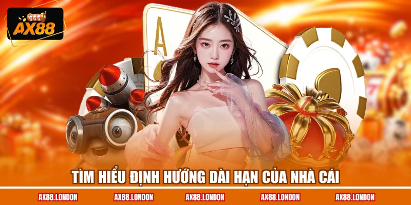 Tìm hiểu định hướng dài hạn của nhà cái