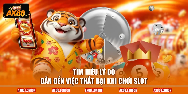 Tìm hiểu lý do dẫn đến việc thất bại khi chơi slot