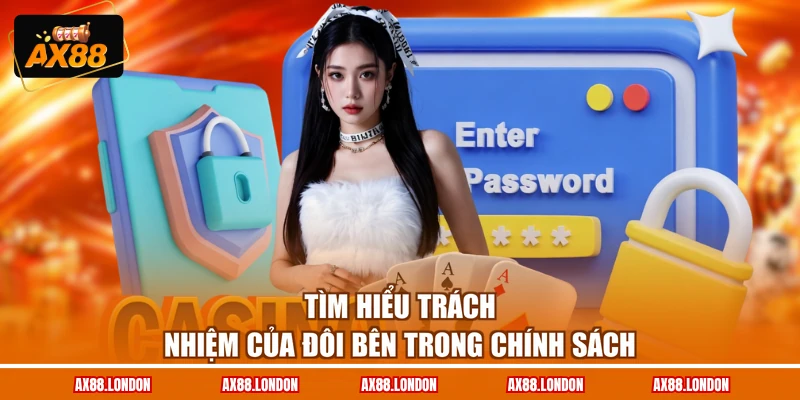 Tìm hiểu trách nhiệm của đôi bên trong chính sách